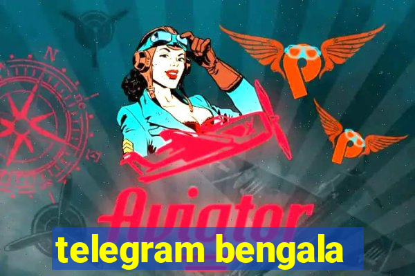 telegram bengala