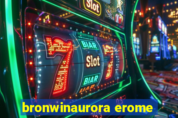 bronwinaurora erome