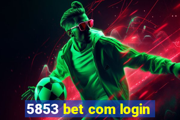 5853 bet com login