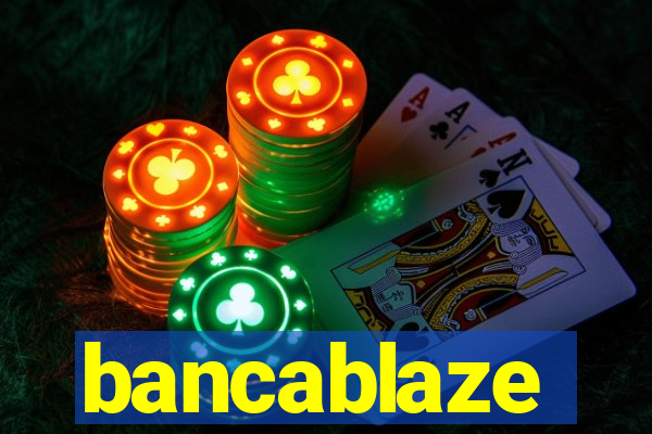 bancablaze