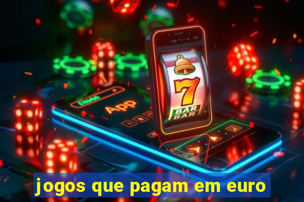 jogos que pagam em euro