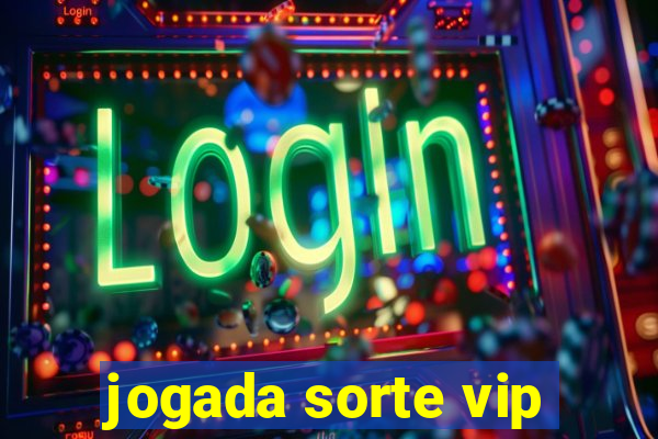 jogada sorte vip