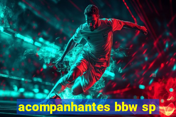 acompanhantes bbw sp