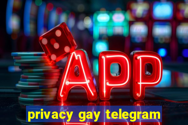 privacy gay telegram