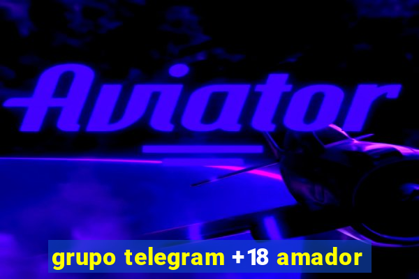 grupo telegram +18 amador