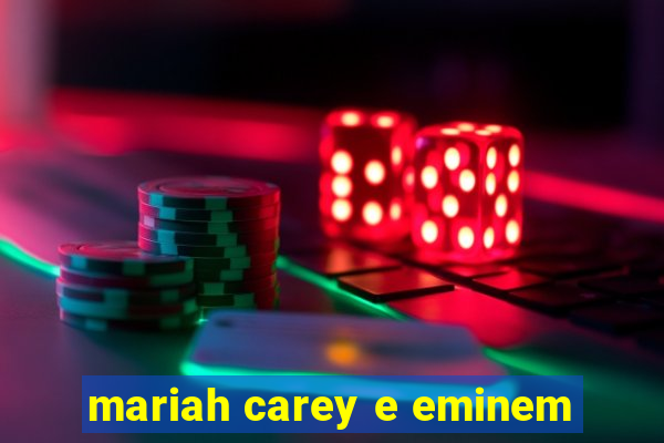 mariah carey e eminem