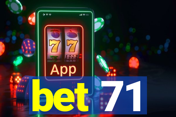 bet 71