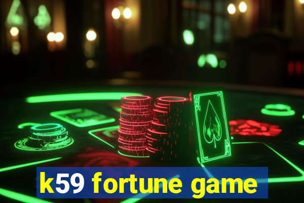 k59 fortune game