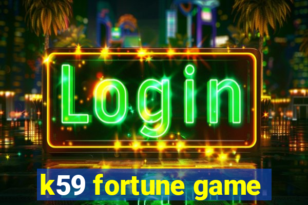 k59 fortune game