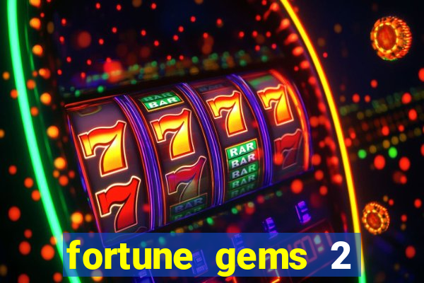 fortune gems 2 melhor horário para jogar