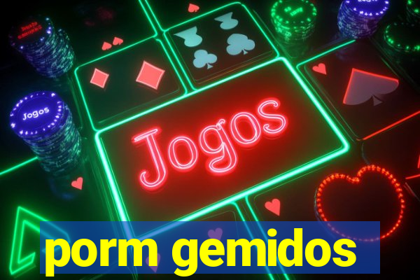 porm gemidos