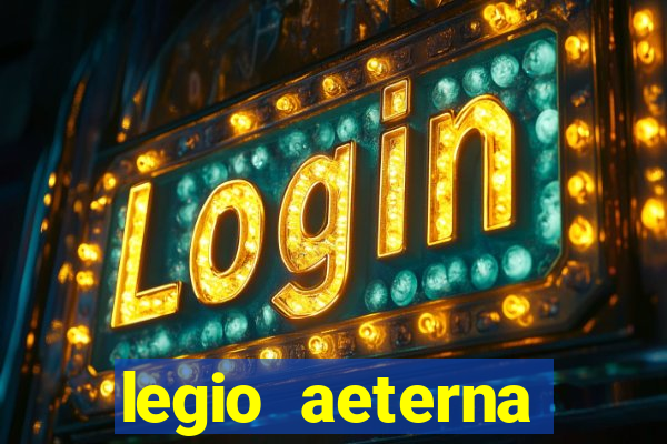 legio aeterna victrix letra