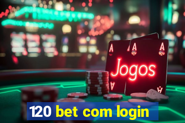 120 bet com login