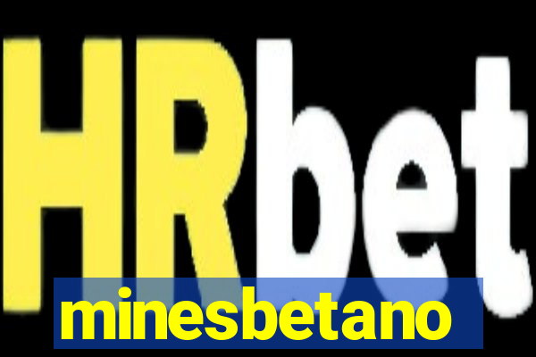 minesbetano