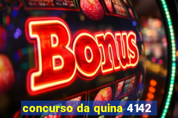 concurso da quina 4142