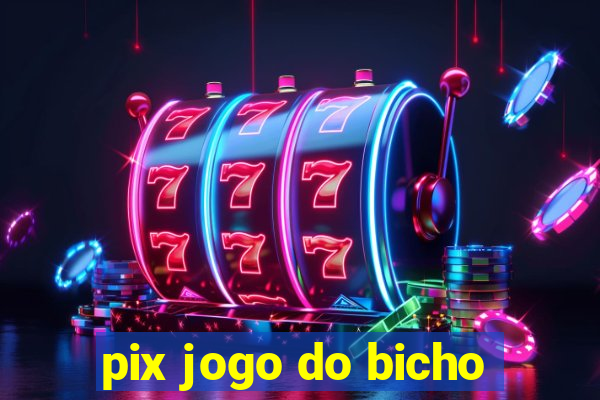 pix jogo do bicho