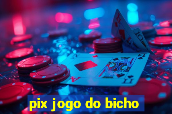 pix jogo do bicho