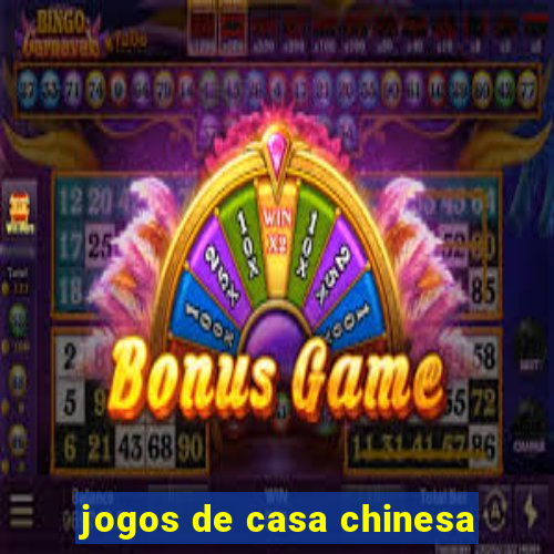 jogos de casa chinesa