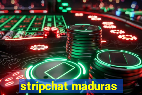 stripchat maduras