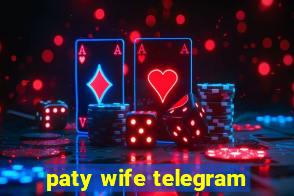 paty wife telegram