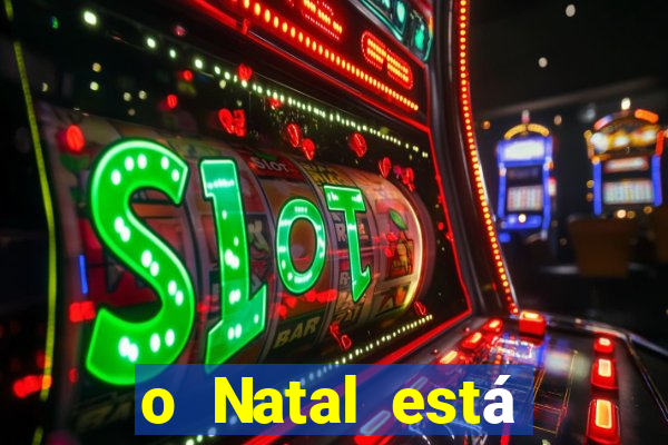 o Natal está chegando mensagem esta chegando o natal mensagem