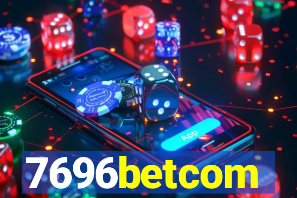 7696betcom