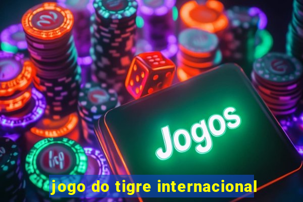 jogo do tigre internacional