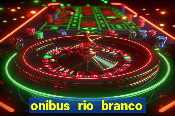 onibus rio branco porto velho