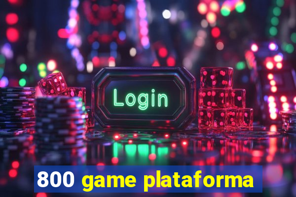 800 game plataforma