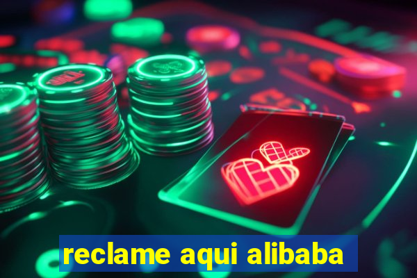 reclame aqui alibaba