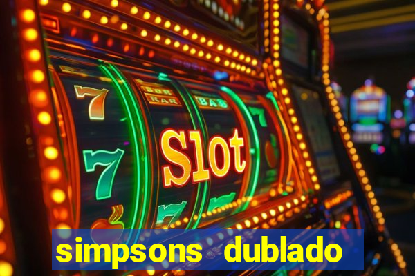 simpsons dublado assistir online