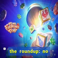 the roundup: no way out dublado