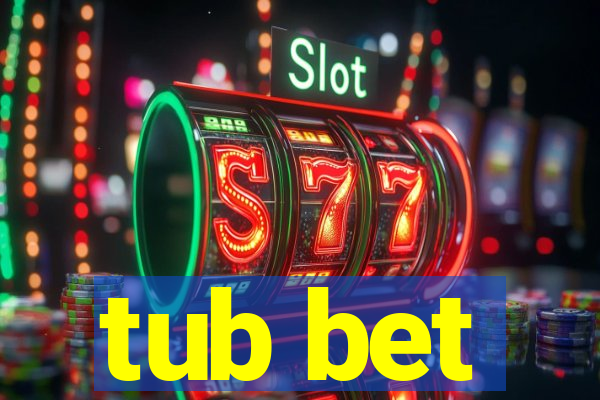 tub bet