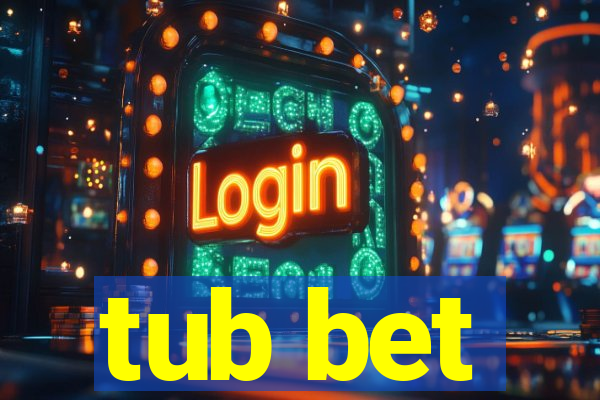 tub bet