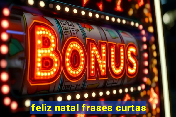 feliz natal frases curtas