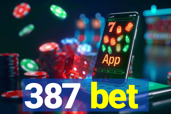 387 bet