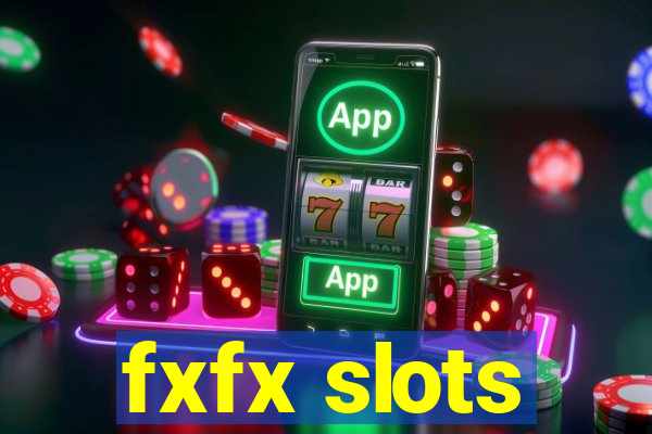 fxfx slots