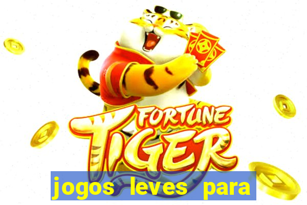 jogos leves para pc fraco blog