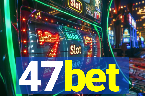 47bet