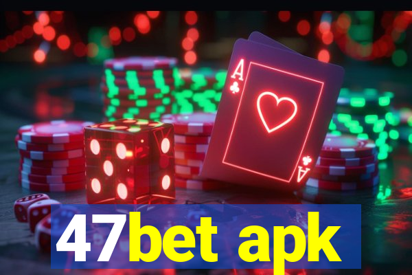 47bet apk