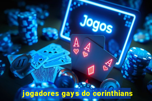 jogadores gays do corinthians