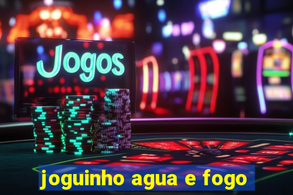 joguinho agua e fogo