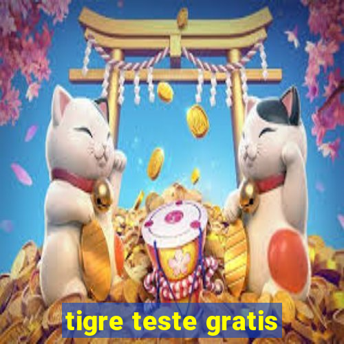 tigre teste gratis