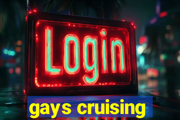 gays cruising