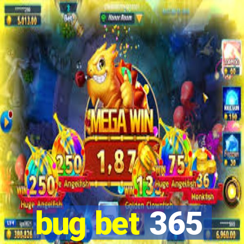 bug bet 365