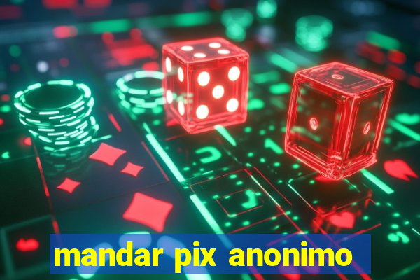 mandar pix anonimo