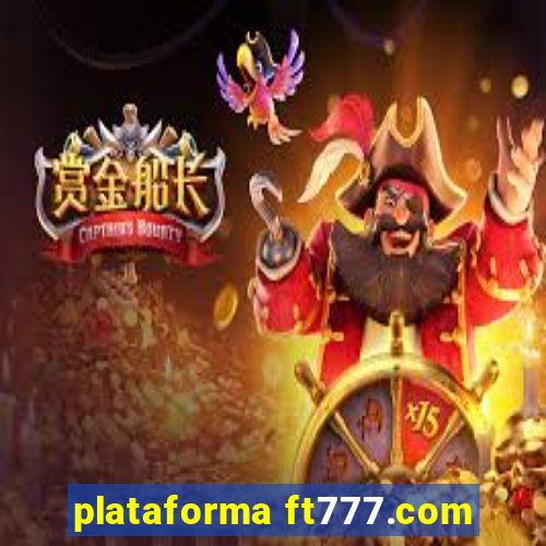 plataforma ft777.com