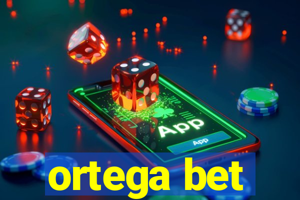 ortega bet