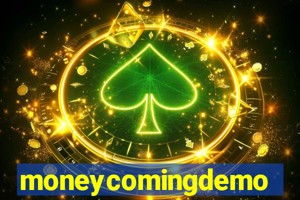 moneycomingdemo