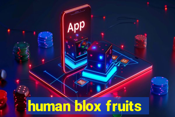 human blox fruits